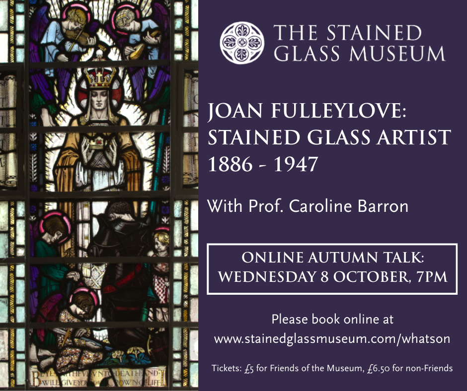 Joan Fulleylove: Stained Glass Artist 1886 - 1947 with Prof. Caroline Barron on Wednesday 8 October 2025