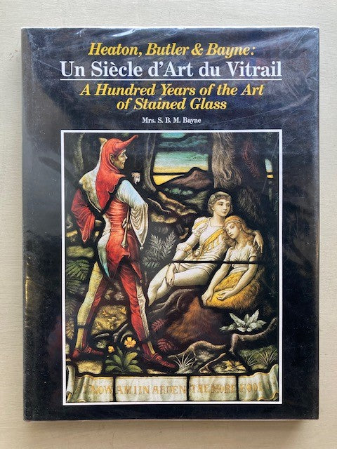 Heaton, Butler & Bayne: A Hundred Years of the Art of Stained Glass