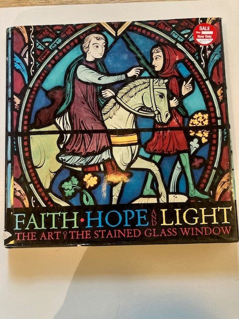 Faith, Hope and Light: the Art of the Stained Glass Window
