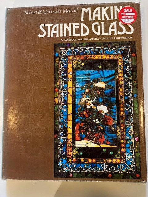 Making Stained Glass: A Handbook for the Amateur and the Professional