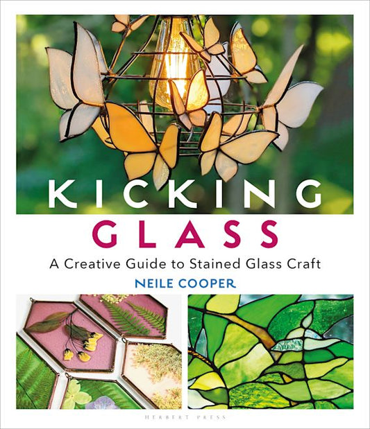 Kicking Glass - A Creative Guide to Stained Glass Craft