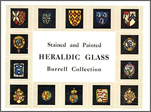 Stained and Painted Heraldic Glass Burrell Collection